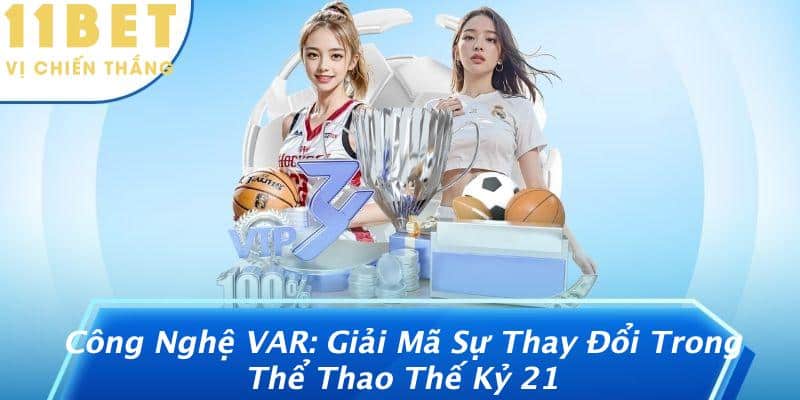 Công Nghệ VAR: Giải Mã Sự Thay Đổi Trong Thể Thao Thế Kỷ 21