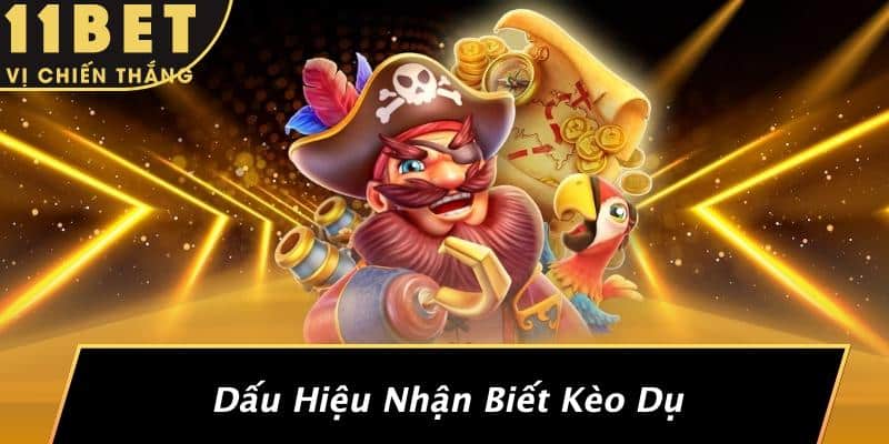 Dấu Hiệu Nhận Biết Kèo Dụ