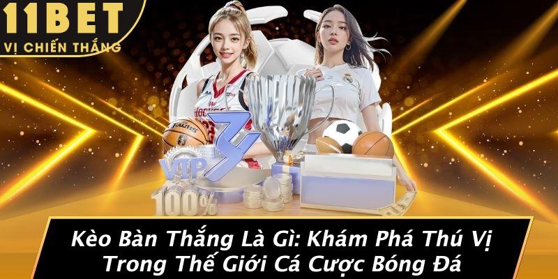 Kèo Bàn Thắng Là Gì: Khám Phá Thú Vị Trong Thế Giới Cá Cược Bóng Đá
