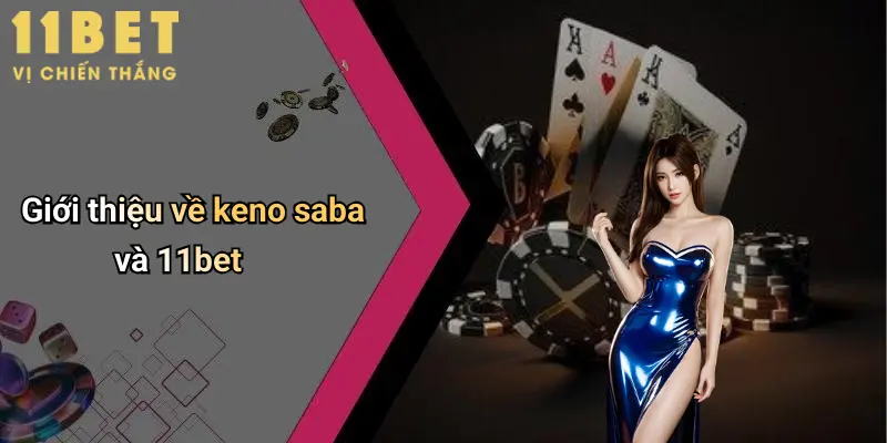 Giới thiệu về keno saba và 11bet